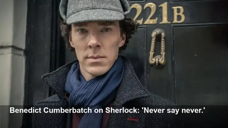 Cumberbatch on Sherlock Return: 'Never Say Never'