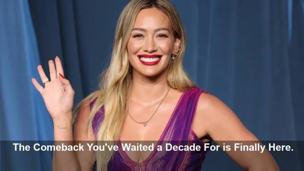 Hilary Duff Ends Decade-Long Hiatus with New Song