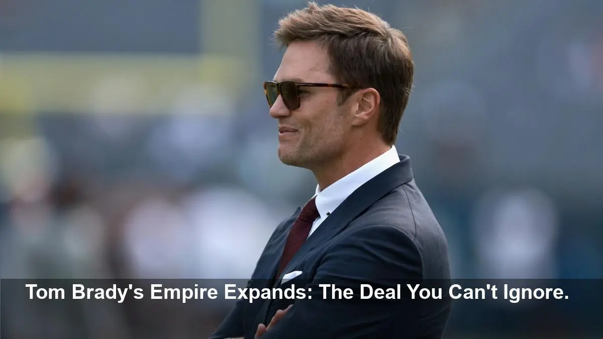 Brady's Shock Move: Fox Bets Big on His Post-NFL Empire
