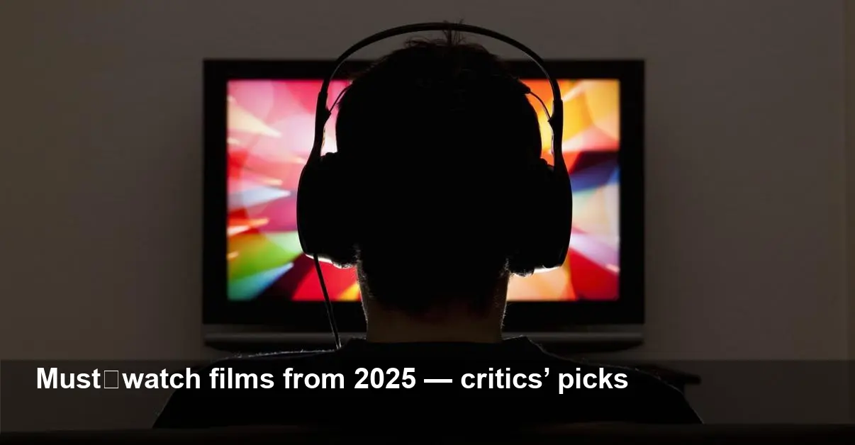 Best Movies of 2025: Critics’ Top Picks to Rewatch