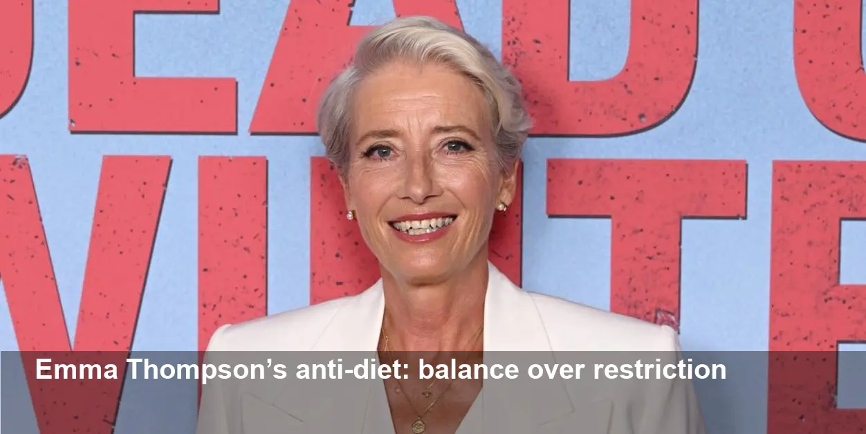 Emma Thompson's Anti-Diet: How She Lost 8kg Sustainably