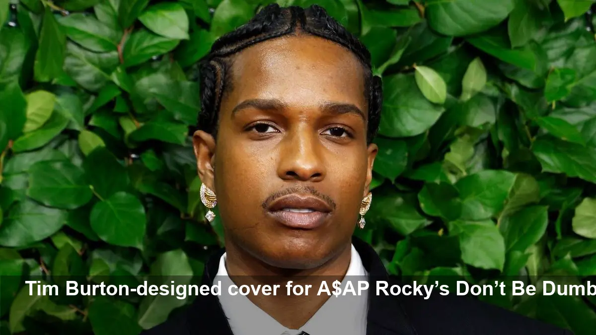Tim Burton Designs A$AP Rocky’s Don’t Be Dumb Cover