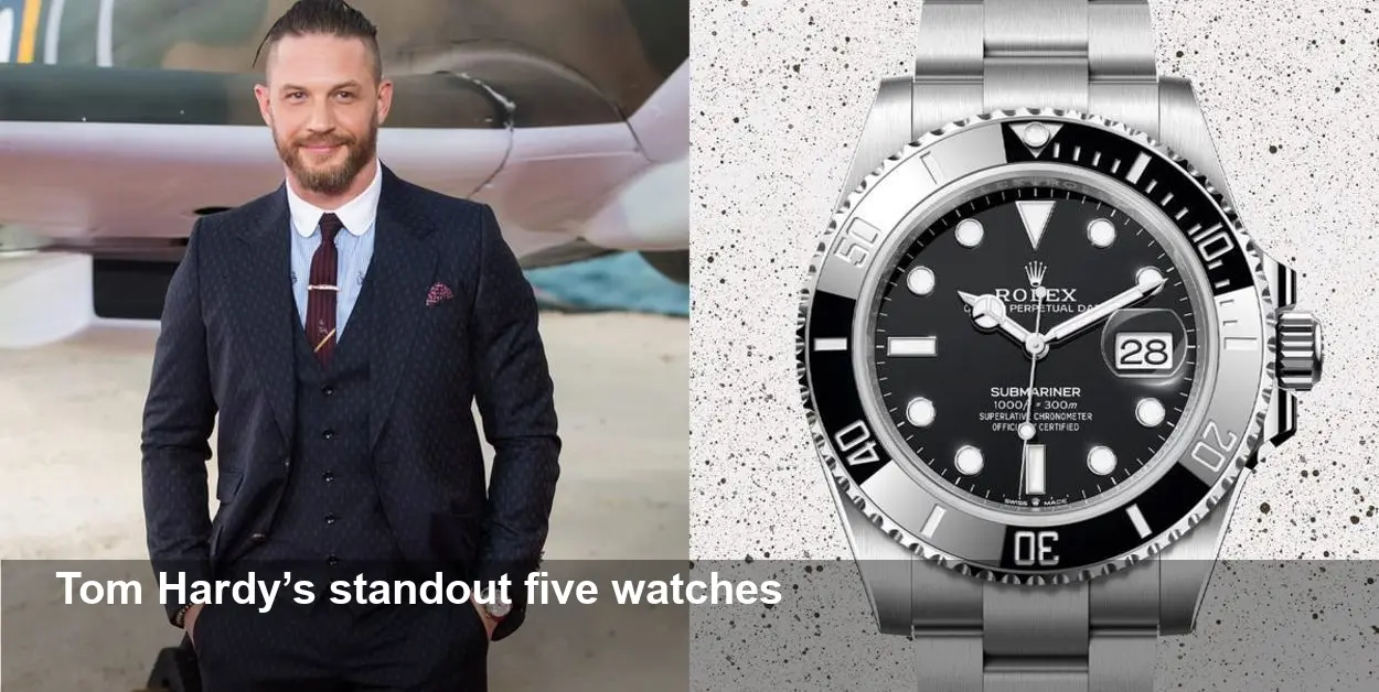 Tom Hardy's Top 5 Watches — Rolex, Bremont, Omega, Bulgari