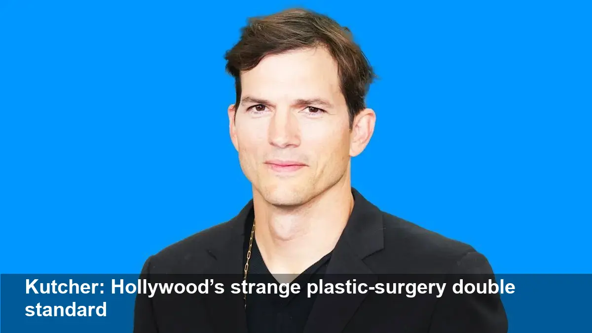 Ashton Kutcher Slams Hollywood’s Plastic Double Standard