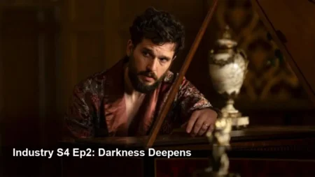 Industry season 4 episode 2 recap — Darker, Bleaker