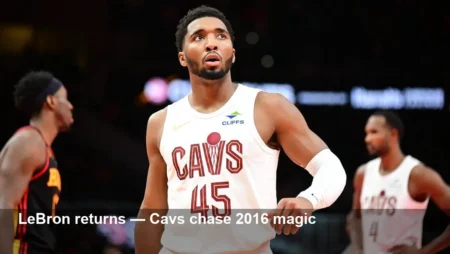 LeBron James returns as Cavs chase 2016 magic again