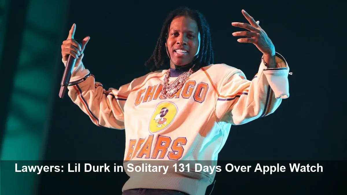 Lil Durk Held 131 Days in Solitary Over Apple Watch
