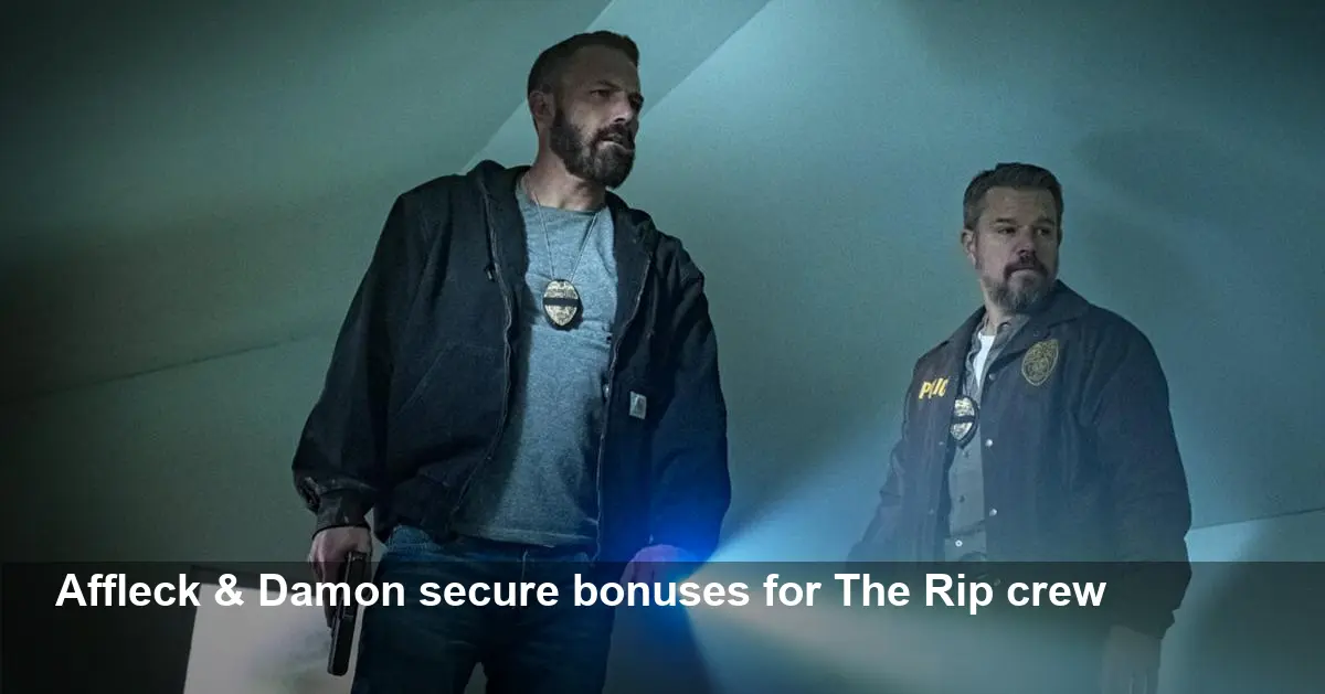 The Rip: Affleck and Damon Secure Crew Bonus Deal
