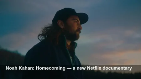 Noah Kahan Documentary: Homecoming on Netflix in 2026